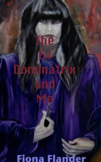 Ex Dominatrix and Me