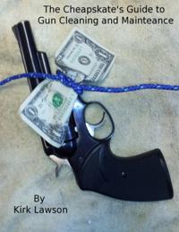 Cheapskate's Guide to Gun Cleaning and Maintenance
