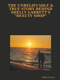 THE Unbelievable & True Story Behind Shelly Garrett's "Beauty Shop"
