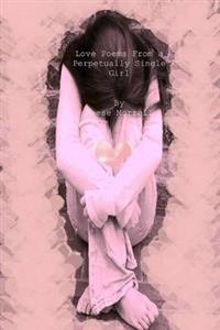 Love Poems From a Perpetually Single Girl
