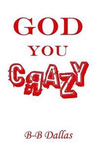 God You Crazy