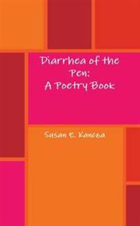 Diarrhea of the Pen: A Poetry Book