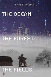 The Ocean, the Forest, the Fields