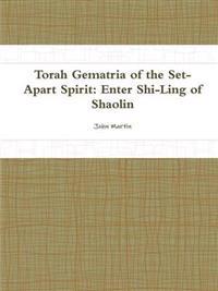 Torah Gematria of the Set-Apart Spirit: Enter Shi-Ling of Shaolin