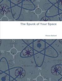 The Spunk of Your Space