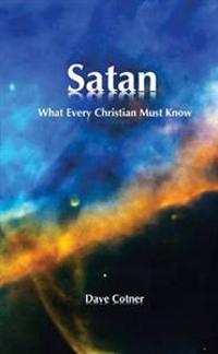 SATAN: What Every Christian Must Know