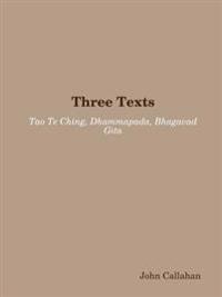 Three Texts: Tao Te Ching, Dhammapada, Bhagavad Gita