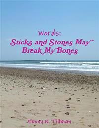 Words: Sticks and Stones May Break My Bones
