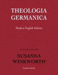 Theologia Germanica: Modern English Edition