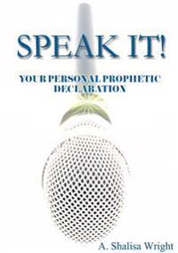 Speak it! Your Personal Prophetic Declaration