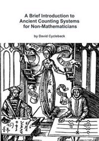 A Brief Introduction to Ancient Counting Systems for the Non-Mathematician