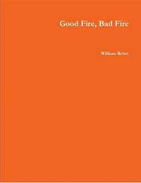 Good Fire, Bad Fire