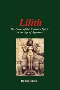 Lilith: the Power of the Woman's Spirit in the Age of Aquarius