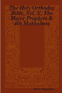 Bokomslag for "The Holy Orthodox Bible, Vol. V, The Major Prophets & 4th Makkabees"