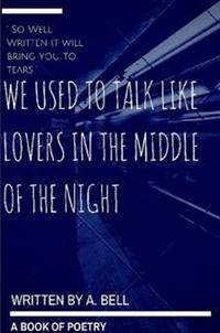 We Used to Talk Like Lovers in the Middle of the Night