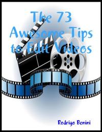 73 Awesome Tips to Edit Videos