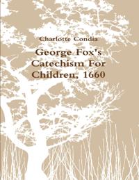 George Fox's Catechism for Children, 1660