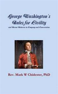 George Washington's Rules for Civility and Decent Behavior in Company and Conversation