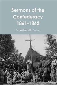 Sermons of the Confederacy 1861-1862