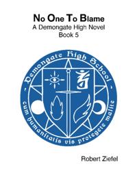 No One to Blame  - A Demongate High Novel - Book 5