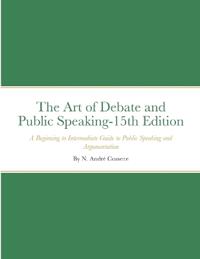 The Art of Debate and Public Speaking-15th Edition