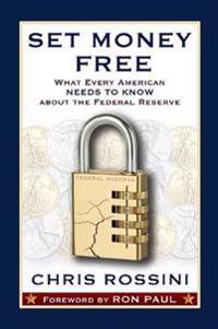 Set Money Free: What Every American Needs to Know About the Federal Reserve