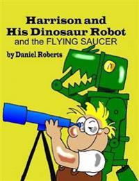 Kirjan kansi "Harrison and His Dinosaur Robot and the Flying Saucer"