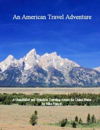 American Travel Adventure - A Grandfather Driving His Grandson Across the United States