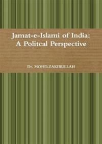 Jamat-E-Islami of India: A Politcal Perspective
