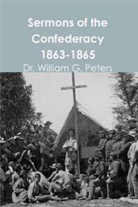Sermons of the Confederacy 1863-1865