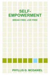 Self-Empowerment: Break Free, Live Free