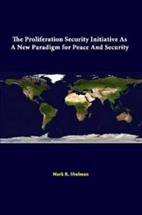 The Proliferation Security Initiative as A New Paradigm for Peace and Security