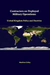 Contractors on Deployed Military Operations: United Kingdom Policy and Doctrine