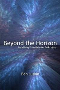 Beyond the Horizon: Redefining Potential After Brain Injury, Third Edition