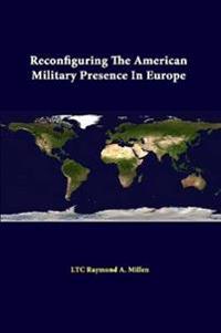 Reconfiguring the American Military Presence in Europe