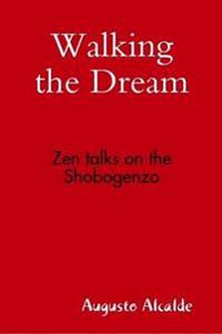 Walking the Dream: Zen Talks on the Shobogenzo