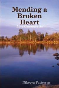 Mending a Broken Heart: Love Conquers All