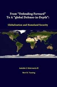 From "Defending Forward" to A "Global Defense-in-Depth": Globalization and Homeland Security