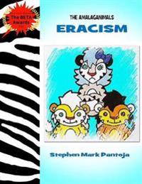 The Amalaganimals: Eracism