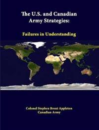 The U.S. and Canadian Army Strategies: Failures in Understanding