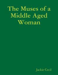 Muses of a Middle Aged Woman