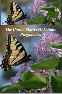 The Untold Stories Of Ectopic Pregnancies