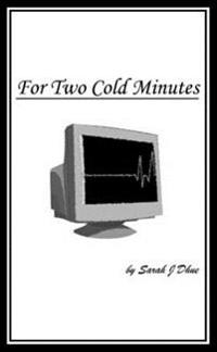 For Two Cold Minutes
