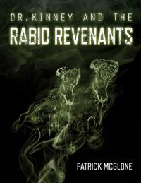 Dr. Kinney and the Rabid Revenants