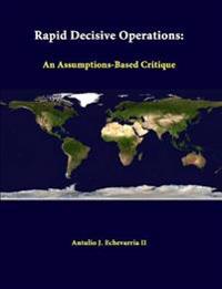Rapid Decisive Operations: an Assumptions-Based Critique