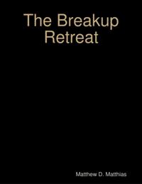 Breakup Retreat: A Personal Experience of Moving Forward