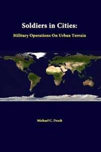Soldiers in Cities: Military Operations on Urban Terrain