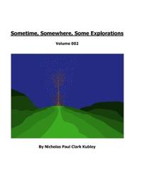 Sometime, Somewhere, Some Explorations