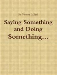 Saying Something and Doing Something
