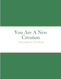 You Are A New Creation